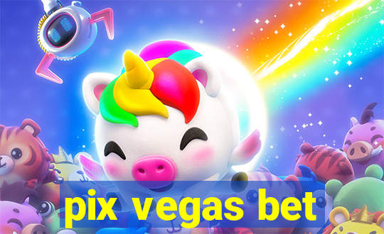 pix vegas bet